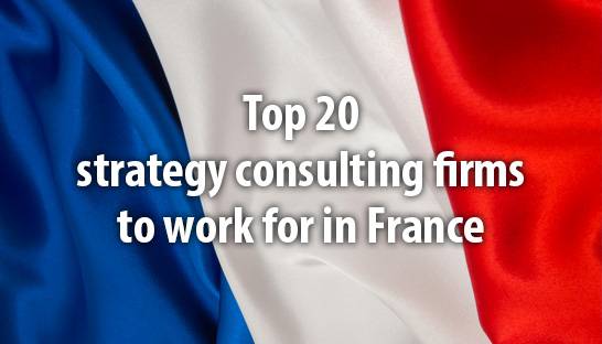 The top 20 strategy consulting firms to work for in France