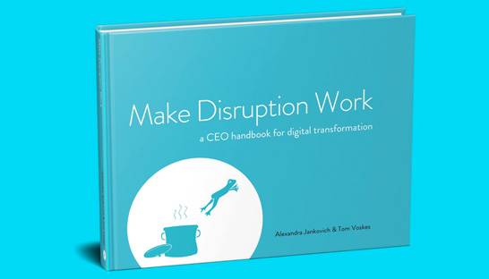 Make Disruption Work – CEO handbook for digital transformation