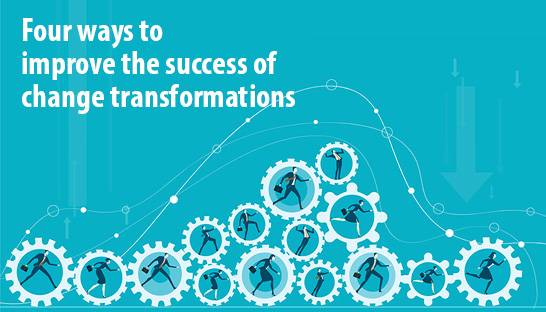 Four ways to improve the success of change transformations