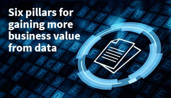 Six pillars for gaining more business value from data