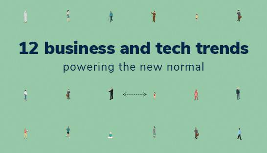 12 business and technology trends powering the new normal