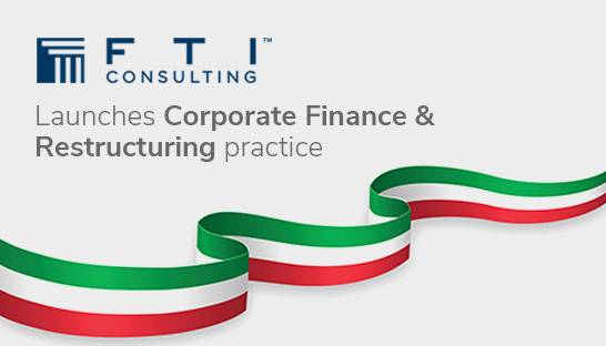 FTI launches Corporate Finance & Restructuring practice in Italy