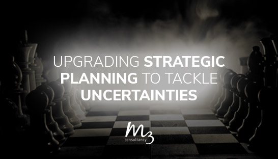 Upgrade strategic planning processes to tackle uncertainties