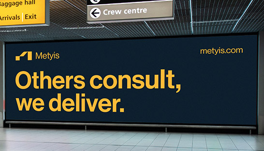 Metyis launches campaign at Schiphol Airport: ‘Others consult, we deliver’