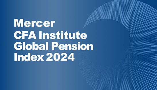 Saudi Arabia and UAE rise in Mercer’s ranking of top pension systems in the world